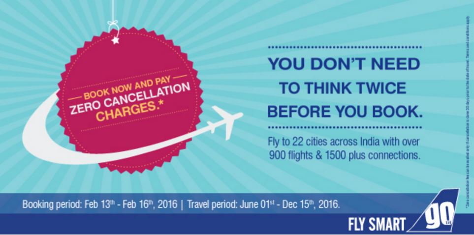 India Desire : GoAir Zero Cancellation Fee Offer: No Cancel Charges For Flight Booked Between [13th-16 Feb]